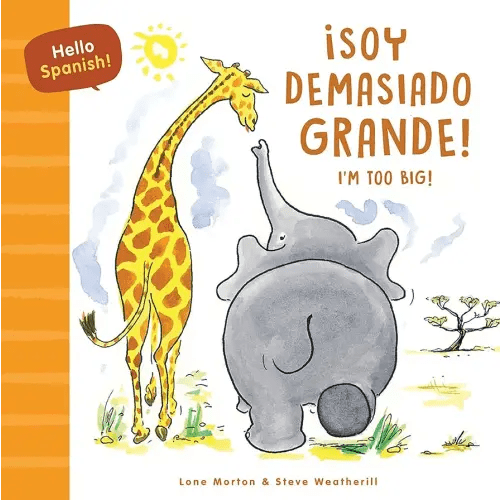 Hello Spanish! I'm Too Big! / ¡Soy demasiado grande! (English and Spanish Edition)