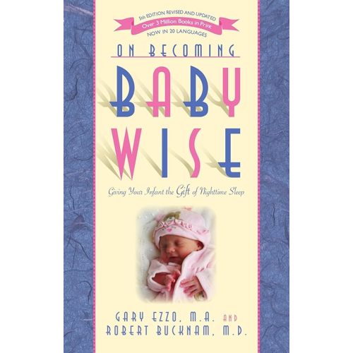 On Becoming Baby Wise: Giving Your Infant the Gift of Nighttime Sleep Kindle Edition