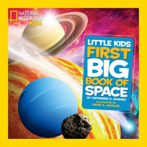 National Geographic Little Kids First Big Book of Space -  by  Catherine D Hughes