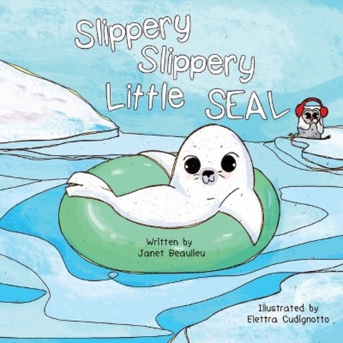 Slippery Slippery Little Seal - by Janet Beaulieu (Paperback)