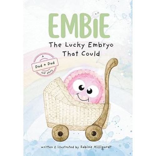 Embie, The Lucky Embryo That Could: A Dad+Dad IVF Story