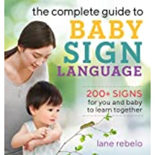 Baby Sign Language Made Easy: 101 Signs to Start Communicating with Your Child Now