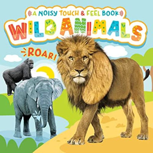 Wild Animals - A Noisy Touch and Feel Sensory Book Featuring Farm Sounds