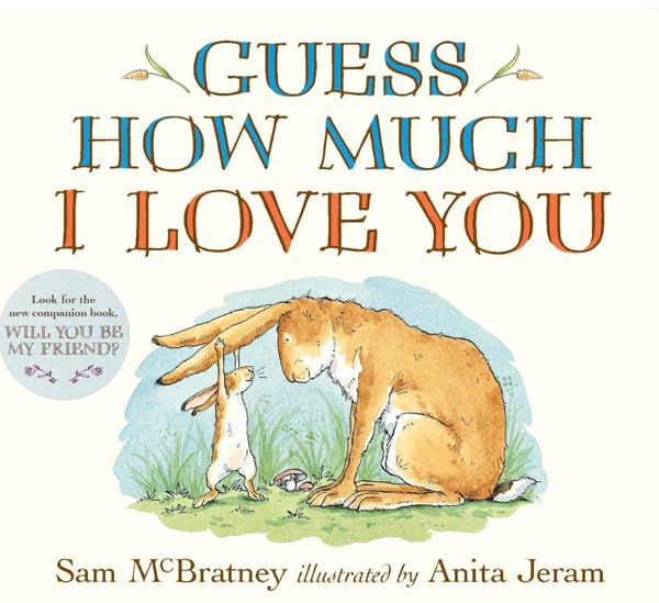 Guess How Much I Love You: (An Ideal Baby Shower Gift and Bedtime Story for Babies and Toddlers)