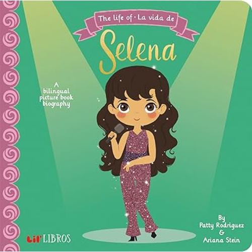 The Life of / La vida de Selena: A Bilingual Picture Book Biography (Lil' Libros Bilingual Book)