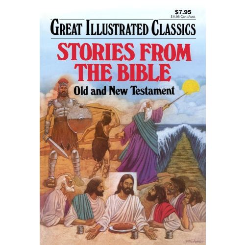 Stories from the Bible: Old and New Testament (Great Illustrated Classics)