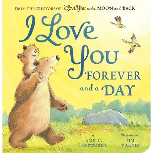 I Love You Forever and a Day: From the creators of I Love You to the Moon and Back