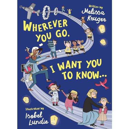 Wherever You Go, I Want You to Know...: (Beautiful Christian rhyming book for kids ages 3-7, Gift for birthdays, Graduation, Easter, Valentine's Day)