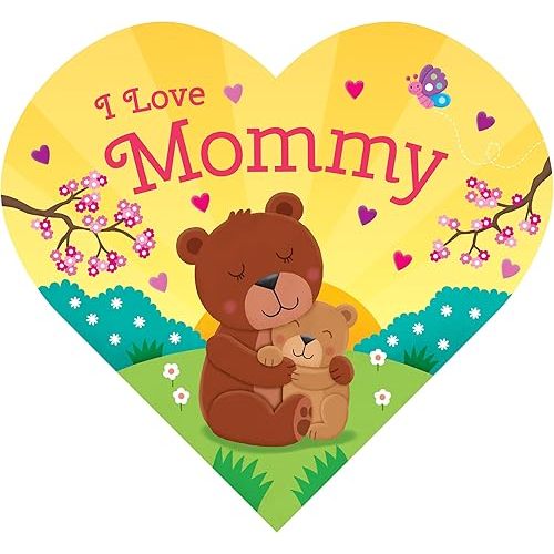 I Love Mommy-Adorable Animals Illustrate the Special Bond between Mommy and Child in this Heart-Shaped Board Book Board book – Picture Book, January 31, 2018