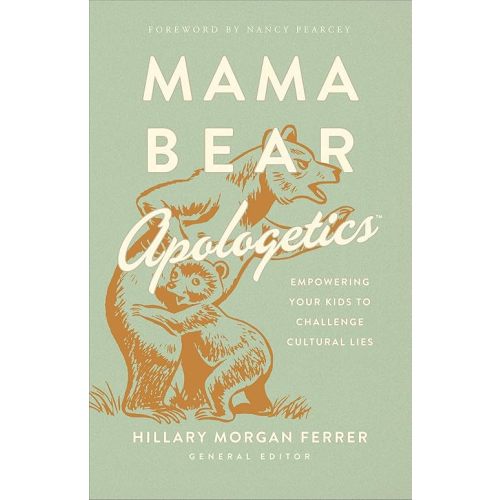 Mama Bear Apologetics: Empowering Your Kids to Challenge Cultural Lies Paperback – June 4, 2019