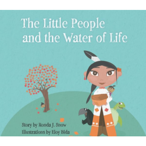The Little People And The Water Of Life (Paperback ) By Ronda J Snow (Author), Eloy Bida (Illustrator) - Eloy Bida