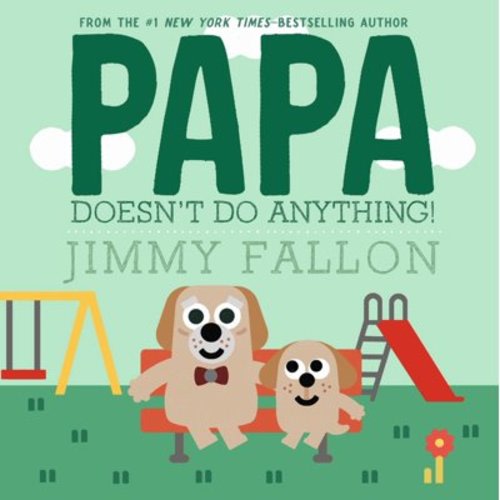 Papa Doesn't Do Anything! (Hardcover)