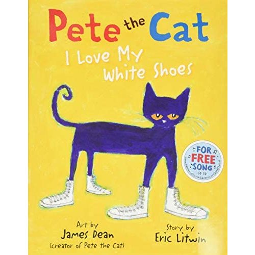 Pete the Cat: I Love My White Shoes