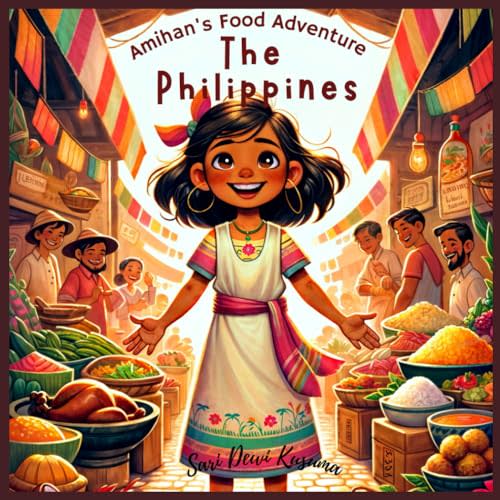 Amihan's Philippines Food Adventure!: A Bilingual Children's Book (English/Tagalog) (Amihan's Philippine Adventure)