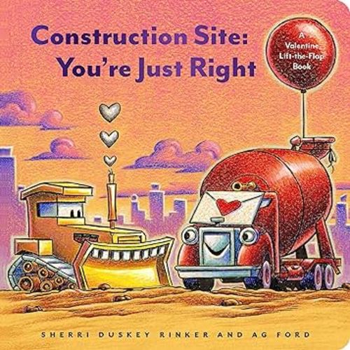 Construction Site You're Just Right: A Valentine Lift-the-Flap Book (Goodnight Construction Site)