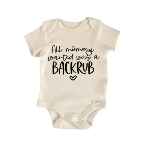 All Mommy Wanted Was A Backrub Baby Boy Girl Clothes Infant Bodysuit Cute Newborn Cute Baby Onesie, BABY BODYSUIT LAT 4424