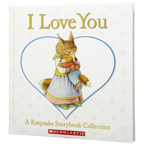 I Love You: A Keepsake Storybook Collection