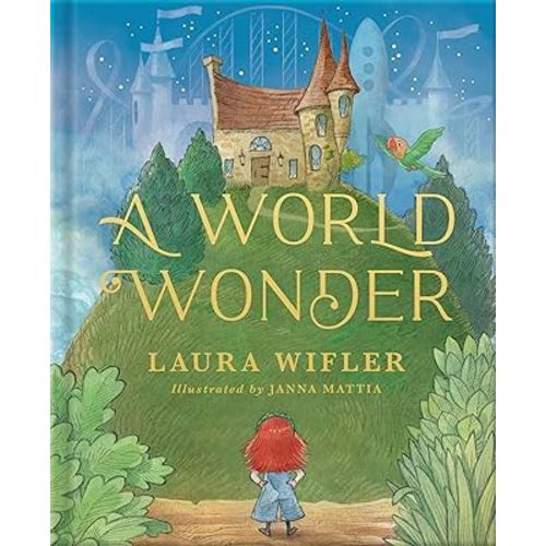 A World Wonder: A Story of Big Dreams, Amazing Adventures, and the Little Things that Matter Most