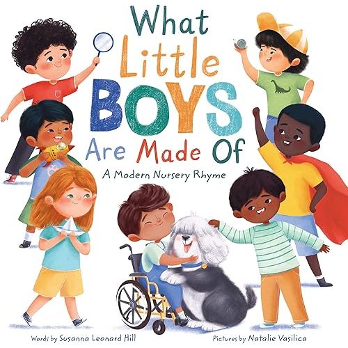 What Little Boys Are Made Of: A Modern Nursery Rhyme to Encourage and Celebrate Boys Hardcover – Picture Book, December 6, 2022