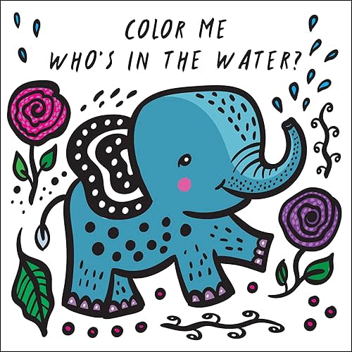 Color Me: Who's in the Water?: Watch Me Change Color in Water (Volume 4) (Wee Gallery Bath Books, 4) Bath Book – Illustrated, May 17, 2018