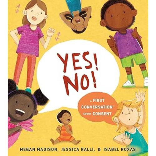 Yes! No!: A First Conversation About Consent (First Conversations)