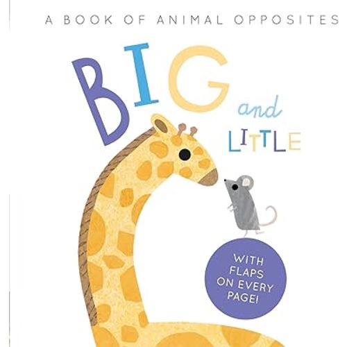 Big and Little: A Book of Animal Opposites