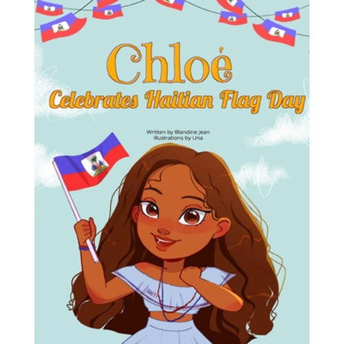 Chloé Celebrates Haitian Flag Day (Paperback) by Blandine Jean