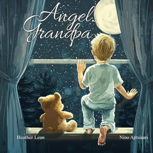 Angel Grandpa: A Heartfelt Children's Book About Loss, Grief, and Finding Comfort in Grandpa's Everlasting Love (The Angel Series)