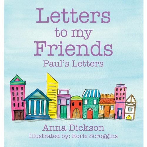 Letters to My Friends: Paul's Letters
