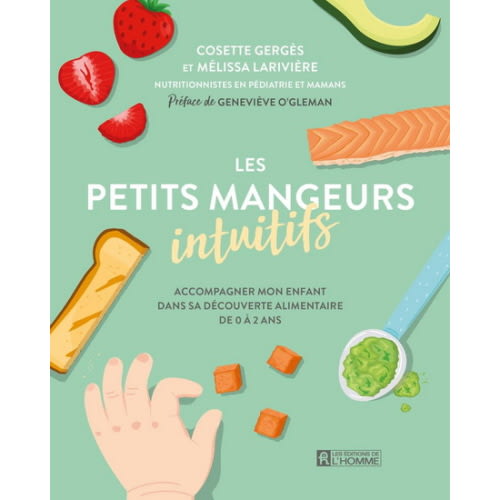 Petits mangeurs intuitifs : accompagner mon enfant de 0 à 2 ans dans la découverte alimentaire(Les) par GERGÈS, COSETTE*LARIVIÈRE, MÉLISSA