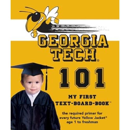 Georgia Institute Of Technology 101: My First Text-Board Book