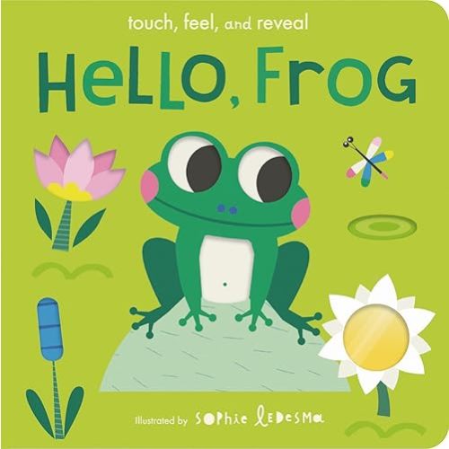 Hello, Frog: Touch, Feel, and Reveal Board book – Lift the flap, April 5, 2022
