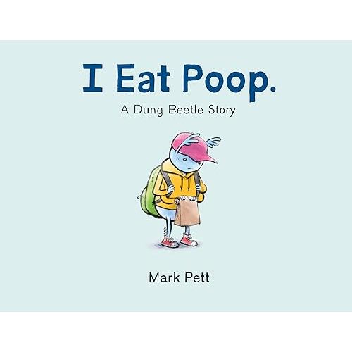 I Eat Poop.: A Dung Beetle Story Hardcover – Picture Book, October 26, 2021