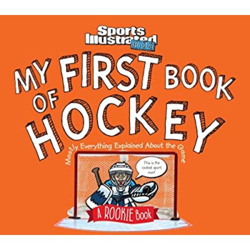 My First Book of Hockey: A Rookie Book (Sports Illustrated Kids Rookie Books)