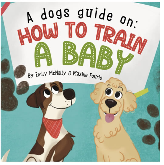 A Dogs Guide On How To Train A Baby