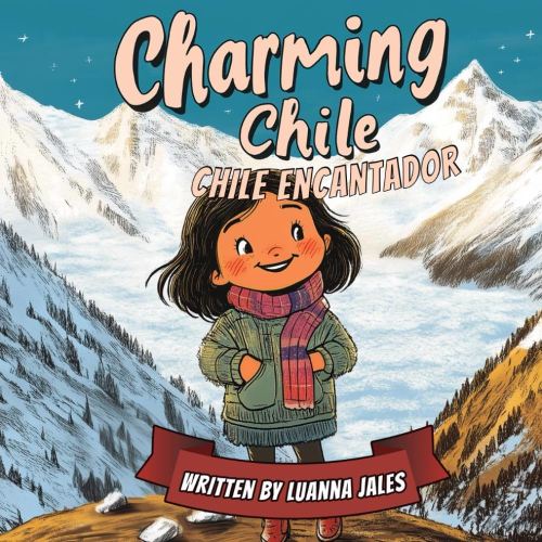 Charming Chile: A Spanish to English Bilingual Story Book for Kids