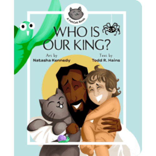 Who Is Our King? (A FatCat Book) - Lexham Press