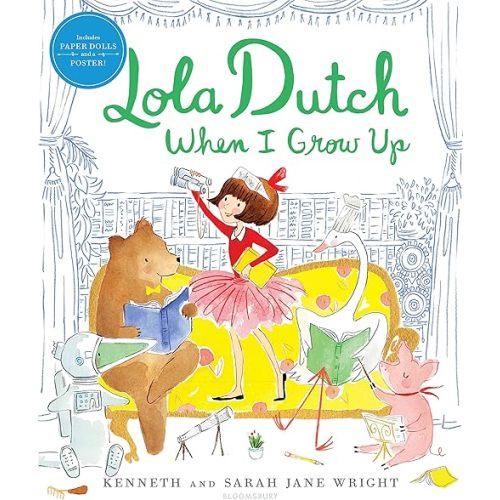 Lola Dutch When I Grow Up (Lola Dutch Series) Hardcover – Picture Book, January 15, 2019