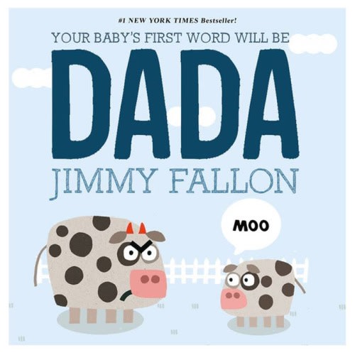 Your Baby's First Word Will Be Dada