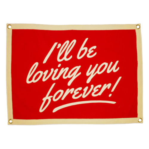 I'll Be Loving You Forever Camp Flag | Oxford Pennant