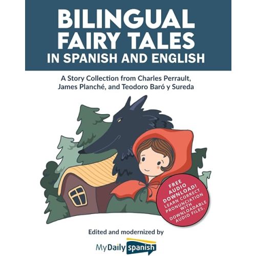 Bilingual Fairy Tales in Spanish and English: A Story Collection from Charles Perrault, James Planché, and Teodoro Baró y Sureda Paperback – September 2, 2022