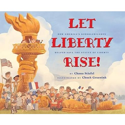 Let Liberty Rise!: How America’s Schoolchildren Helped Save the Statue of Liberty