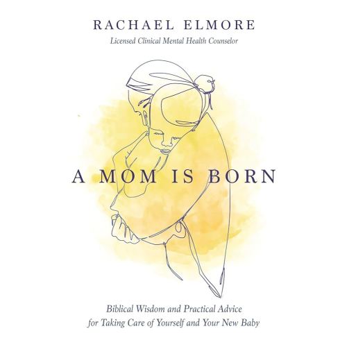 A Mom Is Born: Biblical Wisdom and Practical Advice for Taking Care of Yourself and Your New Baby – The Perfect Christian Baby Shower Gift or Postpartum Gift for New and Expectant Mothers