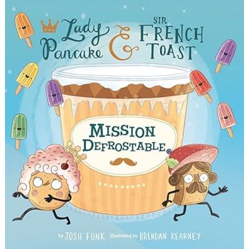 Mission Defrostable (Volume 3) (Lady Pancake & Sir French Toast)