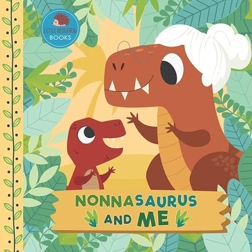 Nonnasaurus and Me: A Dinosaur Grandma Picture Book for Young Children and Their Nonna (Grandparent Dinosaur Children's Books) Paperback – July 15, 2022