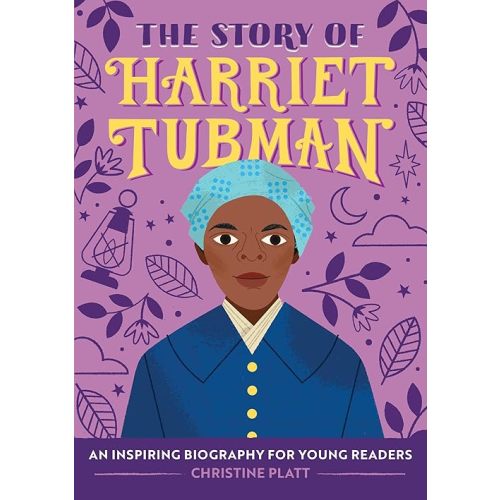 The Story of Harriet Tubman: An Inspiring Biography for Young Readers (The Story of Biographies) Paperback – April 7, 2020