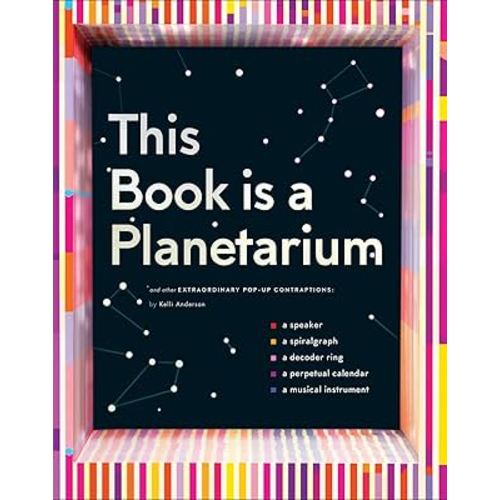 This Book Is a Planetarium: And Other Extraordinary Pop-Up Contraptions