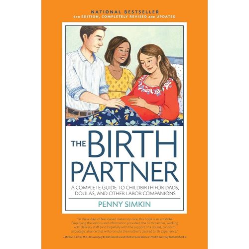 The Birth Partner, 4th Edition, Completely Revised and Updated: A Complete Guide to Childbirth for Dads, Doulas, and Other Labor Companions Paperback – July 1, 2017