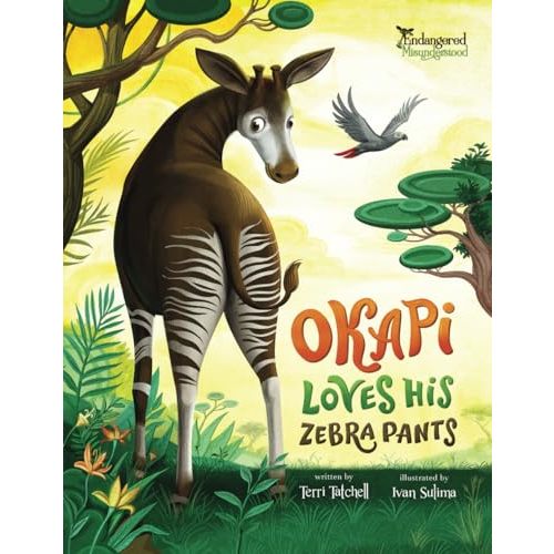 Okapi Loves His Zebra Pants (Endangered and Misunderstood Animals)