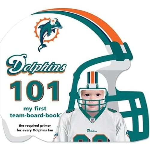Miami Dolphins 101 (My First Team-board-book) Board book – December 10, 2010